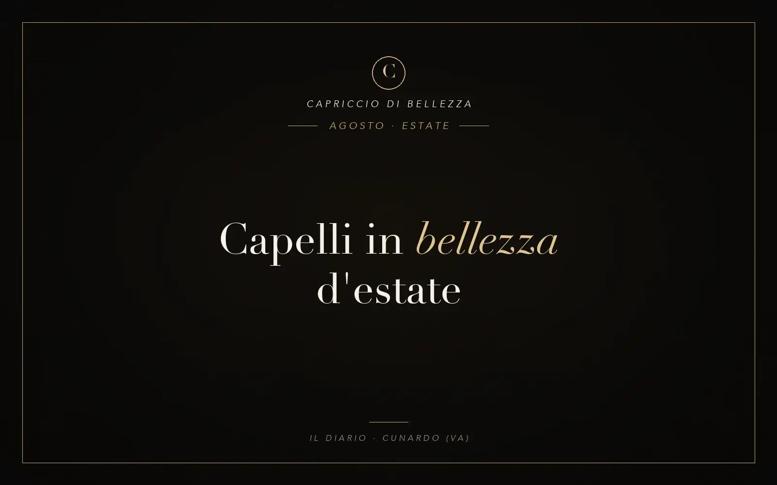 Copertina articolo: capelli in bellezza d'estate ad agosto — Capriccio di Bellezza, parrucchieri a Cunardo (VA)